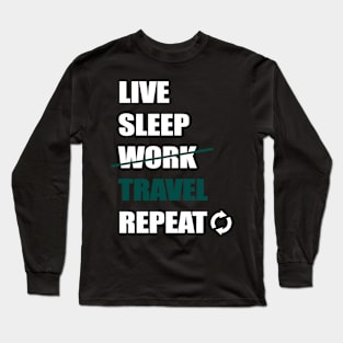 Live Sleep Travel Repeat Long Sleeve T-Shirt